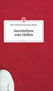 Geschichten vom Helfen. Life is a Story - story.one (German Edition) Geschichten vom Helfen. Life is a Story - story.one (German Edition)