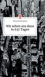 Wir sehen uns dann in 637 Tagen. Life is a Story - story.one (German Edition)