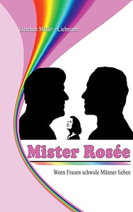 Mister Rosée: Wenn Frauen schwule Männer lieben (German Edition)