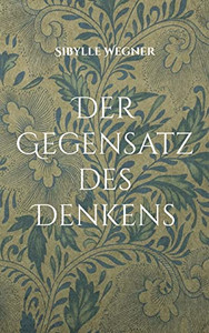 Der Gegensatz des Denkens: Gedichte aus allen Lebenslagen (German Edition)