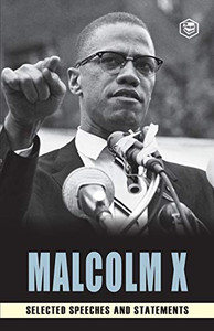 Malcolm X: Selected Speeches Malcolm X: Selected Speeches