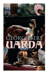 Uarda: Historical Novel - A Romance of Ancient Egypt