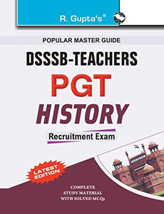 Dsssb: Teachers PGT History Recruitment Exam Guide Dsssb: Teachers PGT History Recruitment Exam Guide