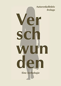 Verschwunden: Eine Anthologie (German Edition) Verschwunden: Eine Anthologie (German Edition)