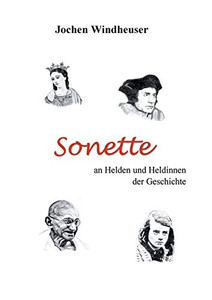Sonette an Heldinnen und Helden der Geschichte (German Edition) Sonette an Heldinnen und Helden der Geschichte (German Edition)