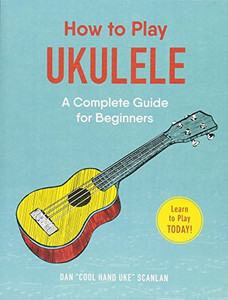 How to Play Ukulele: A Complete Guide for Beginners