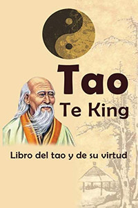 Tao Te King: Libro del tao y de su virtud (Spanish Edition)