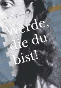 Werde, die du bist! (German Edition) Werde, die du bist! (German Edition)