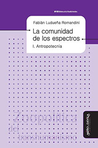 La comunidad de los espectros I: Antropotecnia (Biblioteca de la Filosofía Venidera) (Spanish Edition)