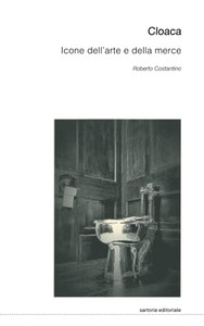 Cloaca: Icone dell'arte e della merce (Italian Edition)