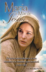 Maria, a mãe de Jesus (Portuguese Edition)
