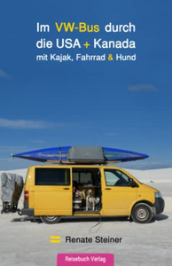 Im VW-Bus durch die USA und Kanada: mit Kajak, Fahrrad & Hund (German Edition)