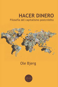 Hacer dinero: Filosofía del capitalismo postcrédito (Spanish Edition) Hacer dinero: Filosofía del capitalismo postcrédito (Spanish Edition)