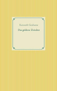 Das goldene Zeitalter (German Edition) Das goldene Zeitalter (German Edition)