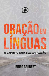 Oração em Línguas: O Caminho Para Sua Edificação (Portuguese Edition)