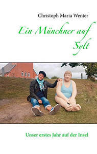 Ein Münchner auf Sylt: Unser erstes Jahr auf der Insel (German Edition)