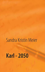 Karl - 2050: Satirische Dystopie (German Edition) Karl - 2050: Satirische Dystopie (German Edition)
