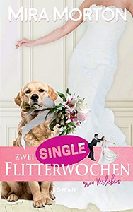 Zwei Singleflitterwochen zum Verlieben (German Edition)