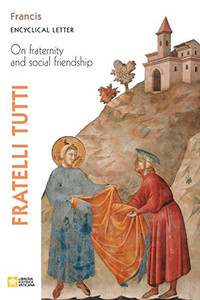 Fratelli Tutti. Encyclical Letter on Fraternity and Social Friendship