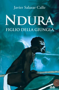 Ndura. Figlio della Giungla (Italian Edition)