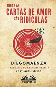 Todas as Cartas de Amor são Ridículas: Português ibérico (Portuguese Edition) Todas as Cartas de Amor são Ridículas: Português ibérico (Portuguese Edition)
