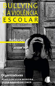 Bullying e a Violência Escolar: Reflexões (Portuguese Edition)