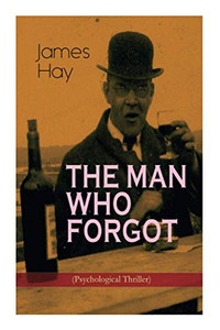 The Man Who Forgot (Psychological Thriller) The Man Who Forgot (Psychological Thriller)
