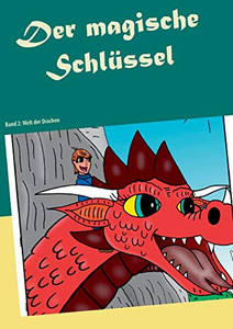 Der magische Schlüssel: Band 2: Welt der Drachen (German Edition) Der magische Schlüssel: Band 2: Welt der Drachen (German Edition)