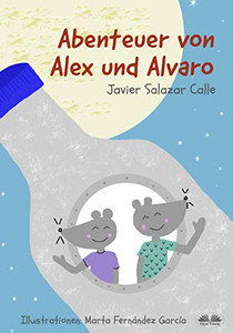 Die Abenteuer von Alex und Alvaro (German Edition) Die Abenteuer von Alex und Alvaro (German Edition)