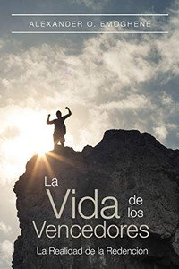 La Vida de los Vencedores: La Realidad de la Redención (Spanish Edition) La Vida de los Vencedores: La Realidad de la Redención (Spanish Edition)