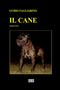 Il Cane: Romanzo (Italian Edition) Il Cane: Romanzo (Italian Edition)