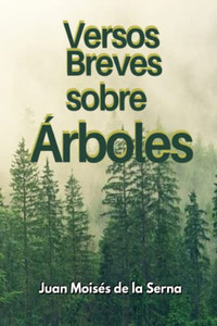 Versos Breves Sobre Árboles (Spanish Edition) Versos Breves Sobre Árboles (Spanish Edition)