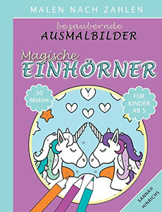 Bezaubernde Ausmalbilder Malen nach Zahlen - Magische Einhörner (German Edition)
