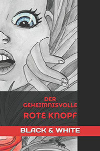 Der geheimnisvolle rote Knopf: BLACK & WHITE (German Edition) Der geheimnisvolle rote Knopf: BLACK & WHITE (German Edition)