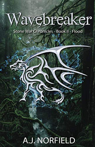 Wavebreaker - Flood: Book II of the Stone War Chronicles, Part 2 Wavebreaker - Flood: Book II of the Stone War Chronicles, Part 2