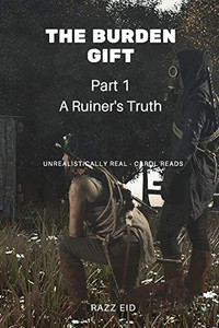 The Burden Gift: A Ruiner's Truth The Burden Gift: A Ruiner's Truth
