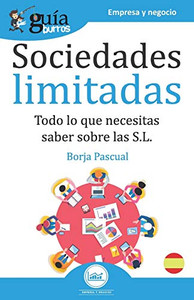 GuíaBurros Sociedades Limitadas: Todo lo que necesitas saber sobre las S.L. (Spanish Edition) GuíaBurros Sociedades Limitadas: Todo lo que necesitas saber sobre las S.L. (Spanish Edition)