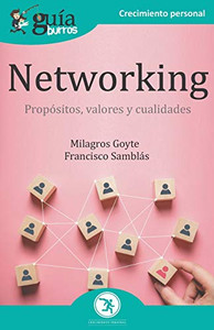 GuíaBurros Networking: Propósitos, valores y cualidades (GuiaBurros) (Spanish Edition)
