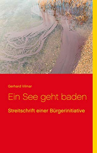 Ein See geht baden: Streitschrift einer Bürgerinitiative (German Edition)