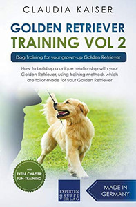 Golden Retriever Training Vol. 2: Dog Training for your grown-up Golden Retriever