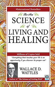 The New Science of Living and Healing The New Science of Living and Healing