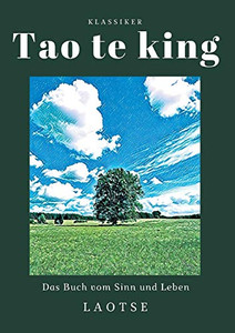 Tao te king: Das Buch vom Sinn und Leben (German Edition) Tao te king: Das Buch vom Sinn und Leben (German Edition)