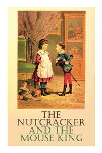 The Nutcracker and the Mouse King The Nutcracker and the Mouse King