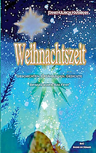 Weihnachtszeit: Geschichten, Erzählungen, Gedichte, Besinnliches zum Fest (German Edition)