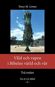 Våld och vapen i Bibelns värld och vår (Swedish Edition) Våld och vapen i Bibelns värld och vår (Swedish Edition)