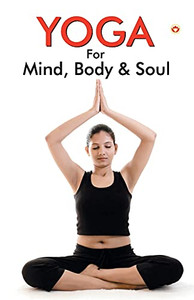 Yoga for Mind, Body & Soul Yoga for Mind, Body & Soul