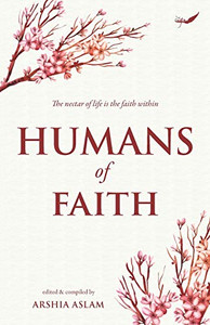 Humans of Faith: The nectar of life is the faith within Humans of Faith: The nectar of life is the faith within