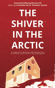 The Shiver in the Arctic: A Constable Petra Jensen Novella (Greenland Missing Persons) The Shiver in the Arctic: A Constable Petra Jensen Novella (Greenland Missing Persons)