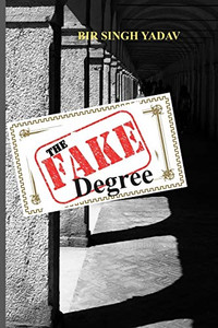 The Fake Degree: Almost true, almost fatal, almost
The Fake Degree: Almost true, almost fatal, almost