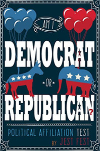 Am I Democrat or Republican? Political Affiliation Test: Funny Political Satire Gift